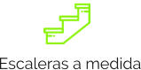 Escaleras a medida